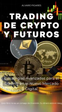 Trading de Crypto y Futuros: Estrategias Avanzadas para el Trading en el Nuevo Mercado Digital